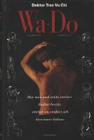 Wa-Do : hur man med enkla r&ouml;relser lindrar besv&auml;r, st&auml;rker sin vitalitet och &aring;tervinner