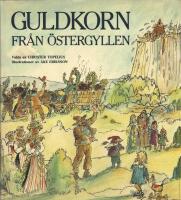 Guldkorn fr&aring;n &Ouml;stergyllen : 700 &ouml;stg&ouml;tska folkminnen fr&aring;n 104 socknar och 16 samh&auml;llen