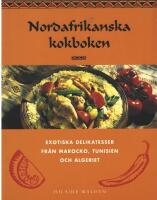 Nordafrikanska kokboken. Exotiska delikatesser fr&aring;n Marocko, Tunisen och
