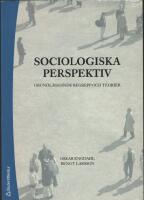 Sociologiska perspektiv : grundl&auml;ggande begrepp och teorier