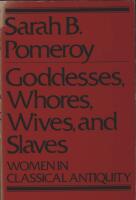 Goddesses, whores, wives and slaves - women in classical antiquity