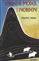 Jordens moder i Norden : myt, magi och fruktbarhetsrit i f&ouml;rkristen tid