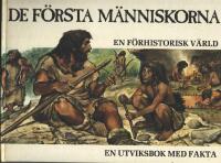 De f&ouml;rsta m&auml;nniskorna : en f&ouml;rhistorisk v&auml;rld