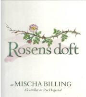 Rosens doft : doftanteckningar 25 juni 2000 - 9 juli 2016