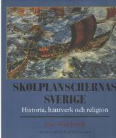 Skolplanschernas Sverige : Historia, hantverk och religion