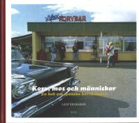 Korv, mos och m&auml;nniskor : en bok om svenska korvkiosker