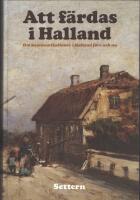 Att f&auml;rdas i Halland : om kommunikationer f&ouml;rr och nu
