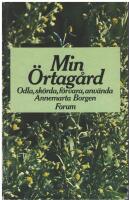 Min &ouml;rtag&aring;rd : odla, sk&ouml;rda, f&ouml;rvara, anv&auml;nda
