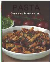 Pasta : &ouml;ver 100 l&auml;ckra recept