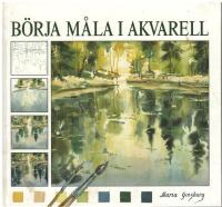 B&ouml;rja m&aring;la i akvarell