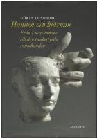Handen och hj&auml;rnan : fr&aring;n Lucys tumme till den tankestyrda robothanden