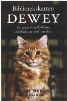 Bibliotekskatten Dewey : en sm&aring;stadskatt som &auml;lskades av hela v&auml;rlden