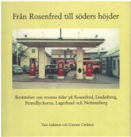 Fr&aring;n Rosenfred till s&ouml;ders h&ouml;jder : ber&auml;ttelser om svunna tider p&aring; Rosenfred, Lindesberg, Strandlyckorna, Lagerlund och Netteneberg