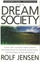 The dream society : how the coming shift from information to imagination will transform your business