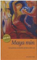 Maya min : en ber&auml;ttelse om k&auml;rlek och livets sv&aring;ra val