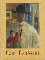 Carl Larsson : en utst&auml;llning ing&aring;ende i Nationalmuseums 200-&aring;rsjubileum : Nationalmuseum 7 februari-10 maj 1992