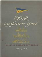 100 &aring;r i sj&ouml;fartens tj&auml;nst : Hallands &Aring;ngb&aring;ts Aktiebolag 1850 - 1950
