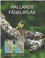 Hallands f&aring;gelatlas : den hall&auml;ndska h&auml;ckande f&aring;gelfaunans utveckling enligt de b&aring;da atlasinventeringarna 1973-1984 och 2005-2009