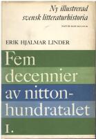 Ny illustrerad svensk litteraturhistoria : Fem decennier av nittonhundratalet. Band 1