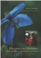 Historier om blommor - myter, litteratur, tr&auml;dg&aring;rdshistoria & odling