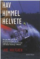 Hav, himmel, helvete : [hur jag s&aring;lde min IF-b&aring;t och Bechsteinflygel f&ouml;r att kappsegla jorden runt &aring;t fel h&aring;ll i BT Global Challenge 1996-97]