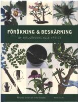 F&ouml;r&ouml;kning och besk&auml;rning : Av tr&auml;dg&aring;rdens alla v&auml;xter