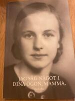 Jag s&aring;g n&aring;got i dina &ouml;gon, mamma