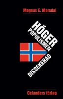 H&ouml;gerpopulismen dissekerad : hemligheten bakom fremskrittspartiet framg&aring;ngar