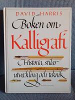 Boken om kalligrafi : historia, stilar, utveckling och teknik