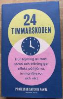 24-timmarskoden : hur tajming av mat, s&ouml;mn och tr&auml;ning ger effekter p&aring; hj&auml;rna, immunf&ouml;rsvar och vikt