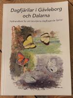Dagfj&auml;rilar i G&auml;vleborg och Dalarna : f&auml;lthantbok f&ouml;r att l&auml;ra k&auml;nna dagflygande fj&auml;rilar