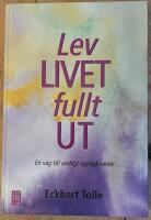 Lev livet fullt ut! : en v&auml;g till andligt uppvaknande