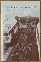 "Vi &aring;ker till Sverige" : de vita bussarna 1945