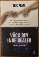 V&auml;ck din inre healer : &aring;terskapa f&ouml;rbindelsen till universum med hj&auml;lp av de nya energifrekvenserna