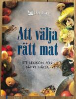 Att v&auml;lja r&auml;tt mat : ett lexikon f&ouml;r b&auml;ttre h&auml;lsa