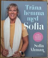 Tr&auml;na hemma med Sofia : stark och smidig med enkla &ouml;vningar