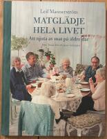 Matgl&auml;dje hela livet : att njuta av mat p&aring; &auml;ldre dar
