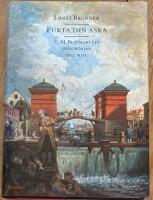 Fukta din aska : C. M. Bellmans liv fr&aring;n b&ouml;rjan till slut
