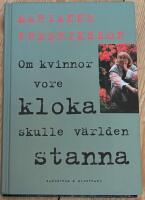 Om kvinnor vore kloka skulle v&auml;rlden stanna