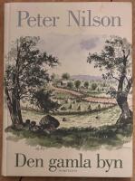 Den gamla byn : en ber&auml;ttelse om mark och m&auml;nniskor