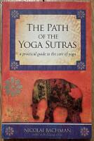 The path of the yoga sutras - a practical guide to the core of yoga
