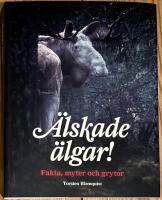 &Auml;lskade &auml;lgar! : fakta, myter och grytor