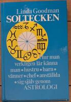Soltecken : hur man verkligen l&auml;r k&auml;nna man, hustru, barn, v&auml;nner, chef, anst&auml;llda, sig sj&auml;lv genom astrologi