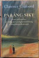 P&aring; l&aring;ng sikt : fem fallstudier av tidig personlighetsst&ouml;rning i l&aring;ngtidspsykoterapi