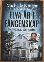 Elva &aring;r i f&aring;ngenskap : kidnappad, inl&aring;st och bortgl&ouml;md