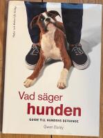 Vad s&auml;ger hunden : guide till hundens beteende