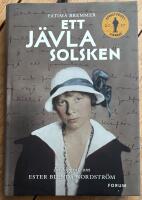 Ett j&auml;vla solsken : en biografi om Ester Blenda Nordstr&ouml;m