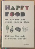 Happy food : om hur mat och lycka h&auml;nger ihop