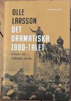 Det dramatiska 1980-talet : decenniet som f&ouml;r&auml;ndrade v&auml;rlden