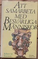 Att samarbeta med besv&auml;rliga m&auml;nniskor